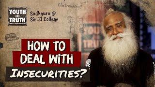 How to Deal with Insecurities? | Sadhguru