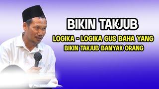 INILAH LOGIKA LOGIKA GUS BAHA YANG BIKIN BANYAK ORANG TAKJUB.