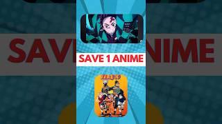 YOU CAN ONLY SAVE 1 ANIME! #animeshort #animes #animeshorts