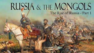 The Rise of Russia, Part 1: The Kievan Rus and the Mongols | History Documentary Series