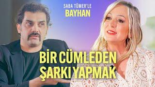 Herhangi Bir Cümleyle Şarkı Yapmak | Saba Tümer'le Bayhan | 17. Bölüm