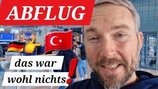 Jetzt aber zurück in die Türkei Oder doch nicht?