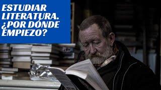 Estudiar LITERATURA. ¿Por dónde empiezo?