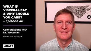 WHAT IS VISCERAL FAT AND WHY SHOULD YOU CARE?  — DR. ERIC WESTMAN