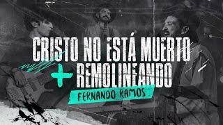 Cristo No Está Muerto + Remolineando (EN VIVO) - Fernando Ramos | Música Cristiana 2025