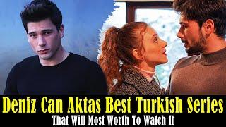 Top 7 Deniz Can Aktas Best Turish Drama Series That Are Most Worth To Watch It | Turkish Top Fun