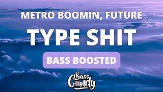 Future, Metro Boomin - Type Shit [Bass Boosted]