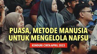 Mbah Nun: Puasa, Metode Manusia Untuk Mengelola Nafsu | Kenduri Cinta April 2023