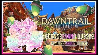 Cornservant Quests & Flailing Around Tural! | FFXIV Dawntrail