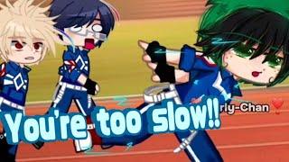 You're Too Slow!!⏰️||Idima:++||Meme||Gacha||#bnha||️Karly-Chan️