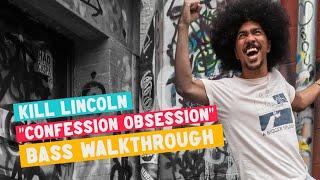 Kill Lincoln "Confession Obsession" Bass Walkthrough