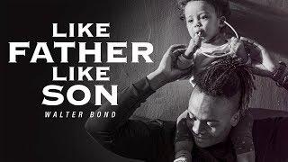 LIKE FATHER LIKE SON - A Tribute to Fathers