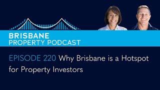 Episode 220 Why Brisbane is a hotspot for property investors