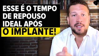 Quanto tempo de REPOUSO após o IMPLANTE DENTÁRIO?