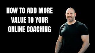 How to add more value to your online coaching