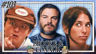 Jack Black Is The Blueprint | Brooke and Connor Make A Podcast - Episode 103