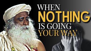 When Life IS NOT Going Your Way - WATCH THIS! | Sadhguru Compilation #12