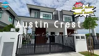 【Austin Crest】Crest Sapphire 2-Storey Cluster House with Super Nice Design Mount Austin Showhouse