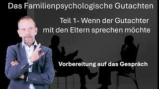 Familienpsychologisches Gutachten - Vorbereitung auf das Gespräch mit den Eltern