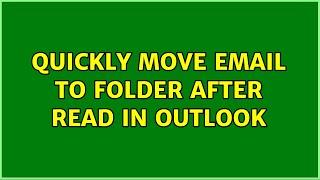 Quickly move email to folder after read in Outlook