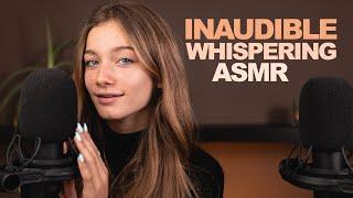 ASMR - INAUDIBLE WHISPERING!