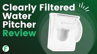 Clearly Filtered Water Filter Pitcher Review 