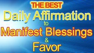 Daily Affirmation to Manifest BLESSINGS and FAVOR