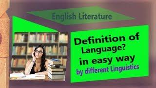 Definition of Language । Language & meaning by different linguist : explanation of language