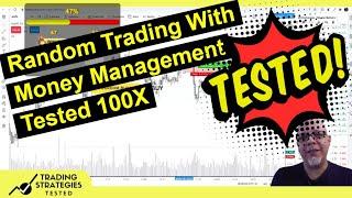 Random Trading With Money Management Tested 100X