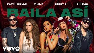 Play-N-Skillz, Thalia, Becky G, Chiquis - Baila Así (Official Video)