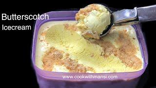 Butter Scotch Ice Cream | बटरस्कॉच आइसक्रीम | Eggless Butterscotch Ice Cream | How To Make Ice Cream