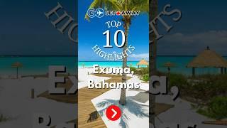 Exuma, Bahamas - Top 10 Highlights!