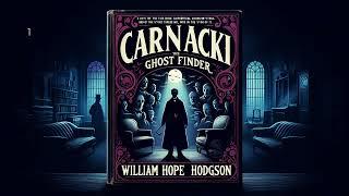 Carnacki, the Ghost Finder by William Hope Hodgson - Full Audiobook (English)