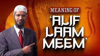 Meaning of 'Alif Laam Meem' -  Dr Zakir Naik