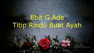 Ebit G Ade - Titip Rindu Buat Ayah (Lirik)