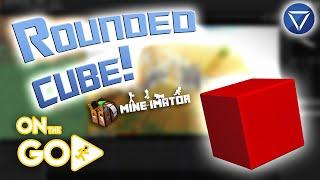 How to Create a ROUNDED CUBE in Mine Imator! ~ On The Go