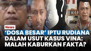 'Dosa Besar' Iptu Rudiana di Kasus Vina Cirebon Terungkap, Ayah Eky Malah Kaburkan Fakta