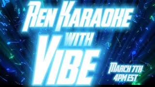 Ren Karaoke With Vibe Live!!!!!!!