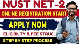 NUST NET 2 Online Registration Start | How to Apply for NUST Entry Test 2025 for Series-2