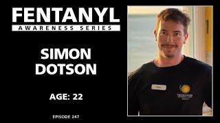 FENTANYL KILLS - Simon Dotson's Story - episode 247