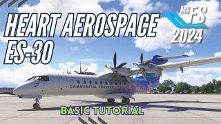 MSFS 2024 - HEART AEROSPACE ES-30 BASIC TUTORIAL