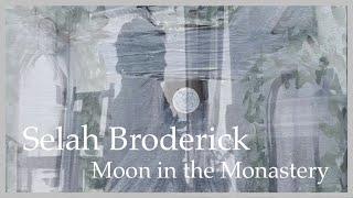 Selah Broderick - Moon in the Monastery (Official Music Video)