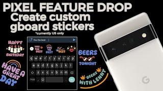 Create custom stickers on gboard. Pixel Feature Drop pixel 6