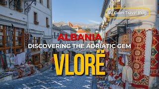 Underrated Destination: Vlorë, Albania - The Adriatic Gem | Hidden Travel Secrets