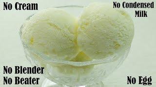 VANILLA ICE CREAM RECIPE WITHOUT CREAM – NO CONDENSED MILK – NO ICE CREAM MAKER