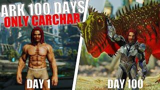 ARK 100 Days but I can ONLY use the CARCHARODONTOSAURUS on Extinction | ARK: Survival Evolved