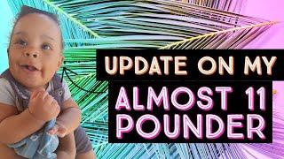 My ALMOST 11-pound baby Update!