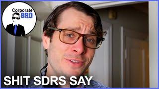 Sh*t SDR's Say (Sales Development Representative)