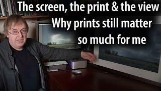 Why prints of my photos really matter. How screens and prints differ in so many ways