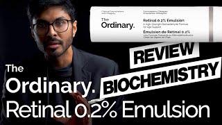 The Ordinary Retinal 0.2% Emulsion Review + Biochemisry